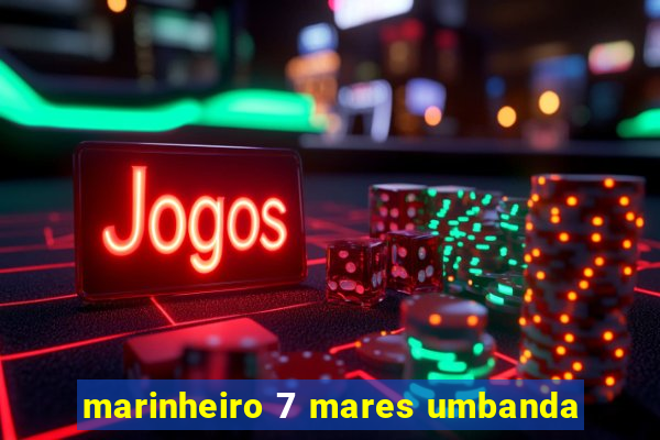 marinheiro 7 mares umbanda